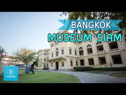 Bangkok Travel Guide - Bangkok Museum - Museum Siam | Meetrip